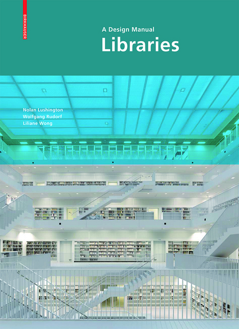 Libraries - A Design Manual - Nolan Lushington, Wolfgang Rudorf, Liliane Wong