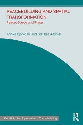 Peacebuilding and Spatial Transformation -  Annika Bjorkdahl,  Stefanie Kappler