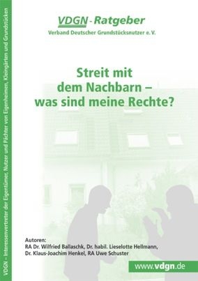 Streit mit dem Nachbarn - was sind meine Rechte? - Wilfried RA Dr. Ballaschk, Lieselotte Dr. habil. Hellmann, Klaus-Joachim Dr. Henkel