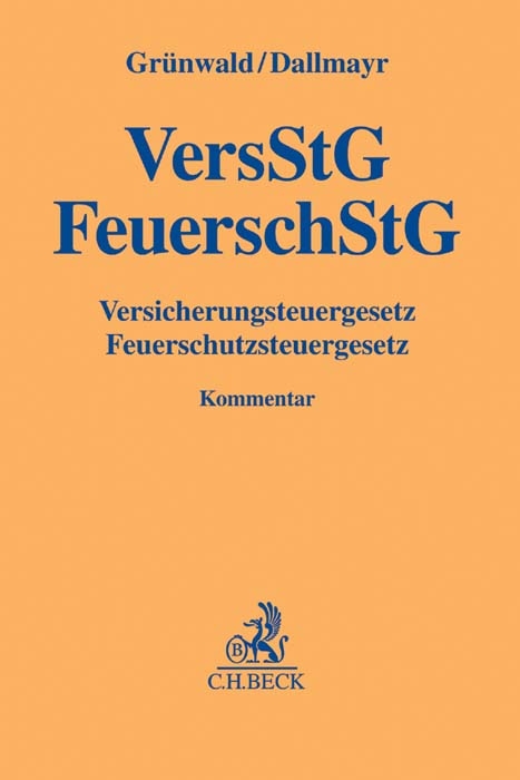 Versicherungsteuergesetz, Feuerschutzsteuergesetz - Ulrich Grünwald, Reinhard Dallmayr