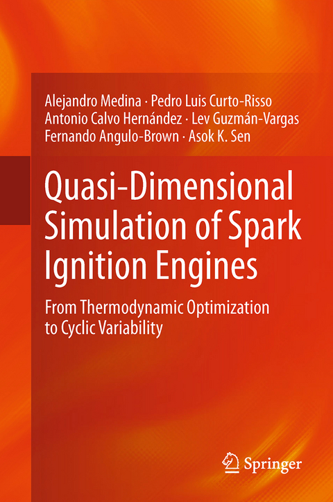 Quasi-Dimensional Simulation of Spark Ignition Engines - Alejandro Medina, Pedro Luis Curto-Risso, Antonio Calvo Hernández, Lev Guzmán-Vargas, Fernando Angulo-Brown