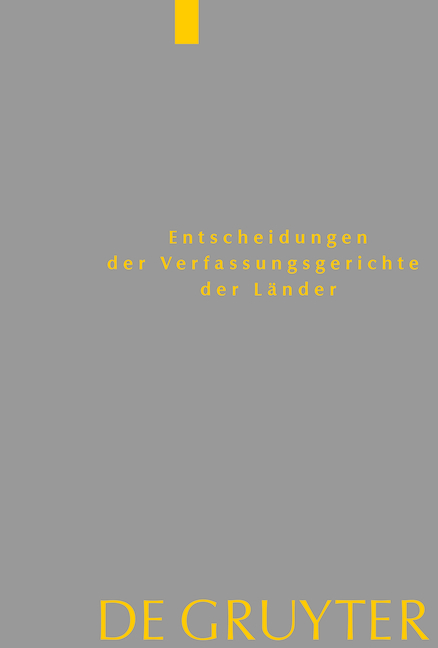 Entscheidungen der Verfassungsgerichte der Länder (LVerfGE) / Baden-Württemberg, Berlin, Brandenburg, Bremen, Hamburg, Hessen, Mecklenburg-Vorpommern, Niedersachsen, Saarland, Sachsen, Sachsen-Anhalt, Schleswig-Holstein, Thüringen - 