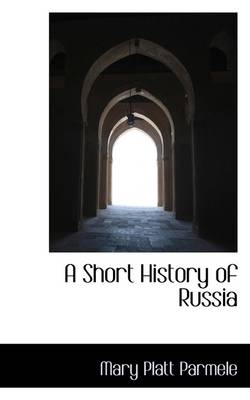 A Short History of Russia - Mary Platt Parmele