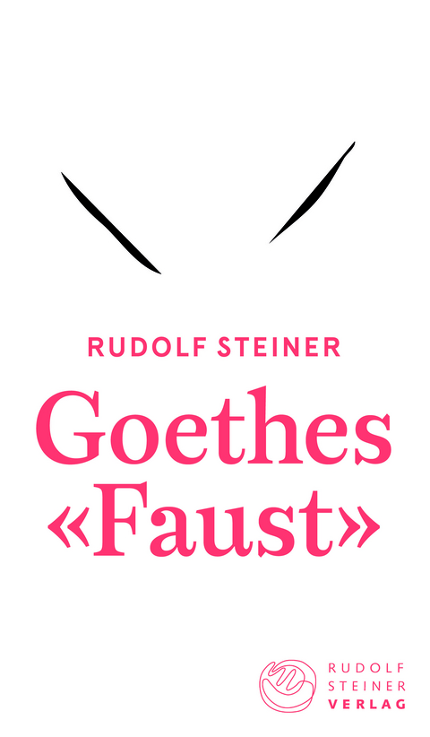 Goethes «Faust» - Rudolf Steiner