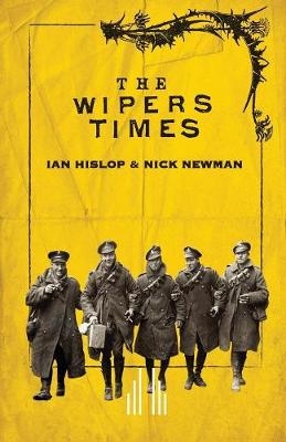 The Wipers Times -  Ian Hislop,  NICK NEWMAN