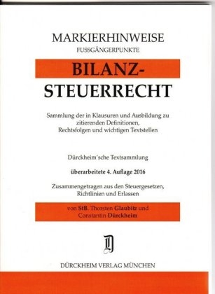 BILANZSTEUERRECHT Markierhinweise/Fußgängerpunkte für das Steuerberaterexamen Nr. 920 (2016): Dürckheim'sche Markierhinweise - Thorsten Glaubitz, Constantin Dürckheim