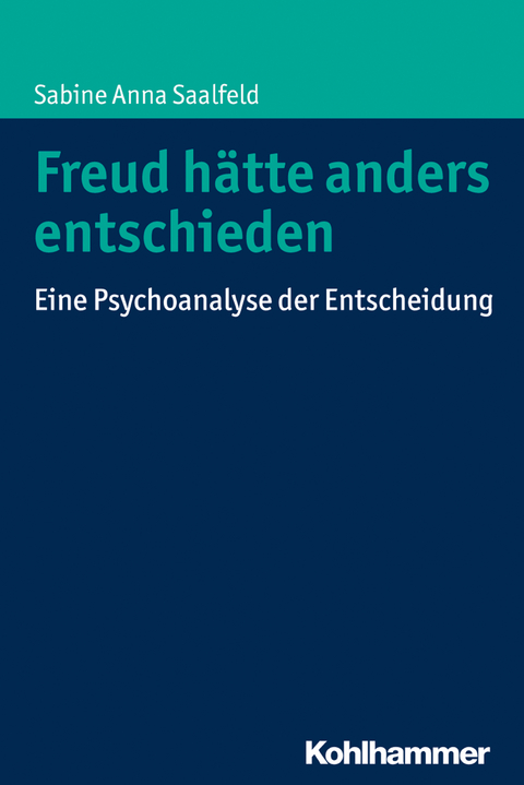 Freud hätte anders entschieden - Sabine Anna Saalfeld