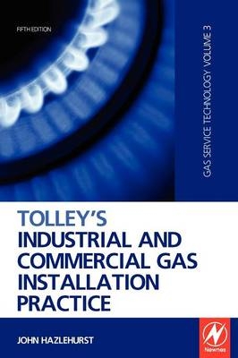 Tolley's Industrial and Commercial Gas Installation Practice - John Hazlehurst