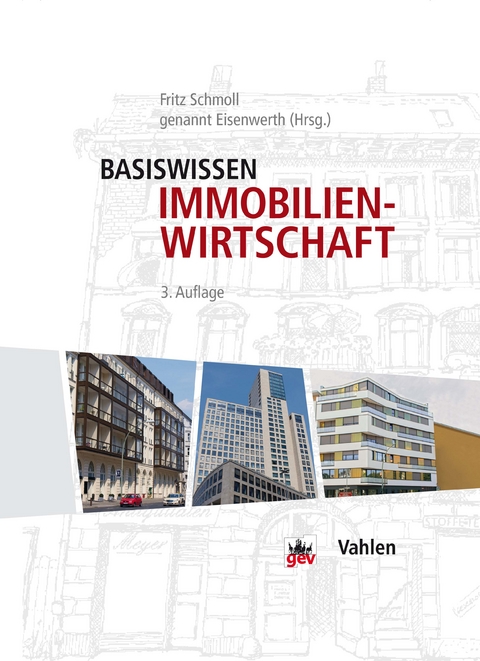 Basiswissen Immobilienwirtschaft - Bernhard Bischoff, Peter von Feldmann, Anja Funk-Münchmeyer, Klaus-Martin Groth, Andreas Hollidt, Wolfdietrich Kalusche, Stephan Knabe, Peter Krug, Jörn von der Lieth, Clausjürgen Martini, Henning von Muellern, Andreas H. Piel, Uwe Preißler, Helmut Schmeitzner, Marc Schwade, Christine Seiler, Petra Sterner