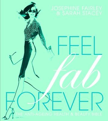 Feel Fab Forever - Josephine Fairley, Sarah Stacey