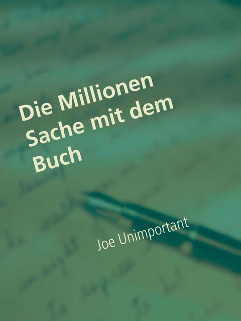 Die Millionen Sache mit dem Buch -  Joe Unimportant