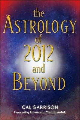 Astrology of 2012 and Beyond - Cal Garrison