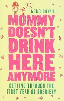 Mommy Doesn't Drink Here Anymore - Rachael Brownell