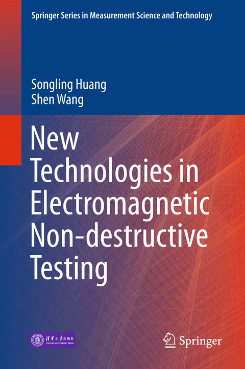 New Technologies in Electromagnetic Non-destructive Testing - Songling Huang, Shen Wang