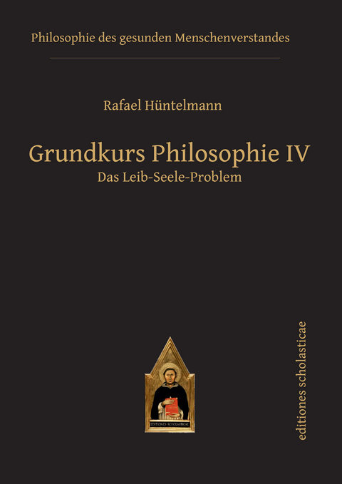 Grundkurs Philosophie IV. Das Leib-Seele-Problem -  Rafael Hüntelmann