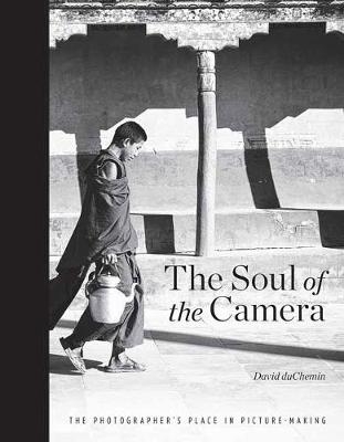 Soul of the Camera -  David DuChemin