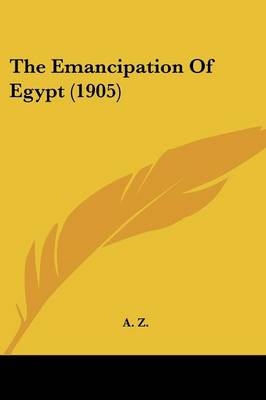 The Emancipation Of Egypt (1905) -  A Z