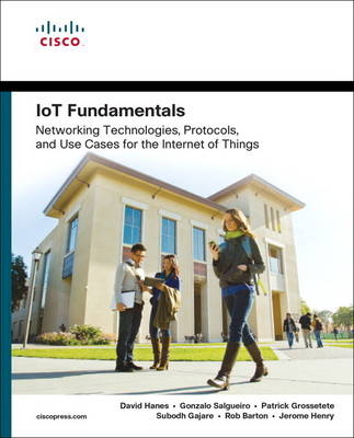 IoT Fundamentals -  ROBERT BARTON,  Patrick Grossetete,  David Hanes,  Jerome Henry,  Gonzalo Salgueiro