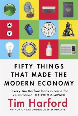 Fifty Things that Made the Modern Economy -  Tim Harford