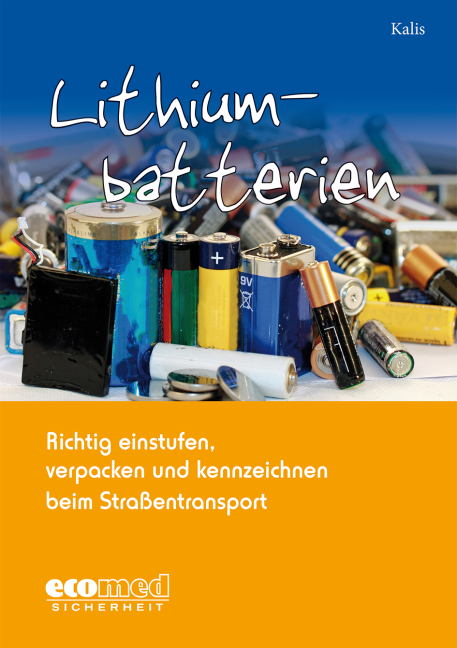 Lithiumbatterien richtig einstufen, verpacken und kennzeichnen - Christian Kalis