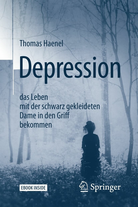 Depression –  das Leben mit der schwarz gekleideten Dame in den Griff bekommen - Thomas Haenel