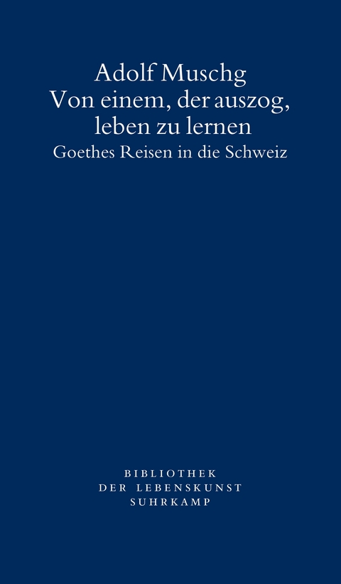 Von einem, der auszog, leben zu lernen - Adolf Muschg