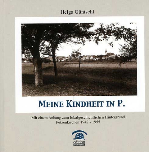 Meine Kindheit in P. - Helga Güntschl