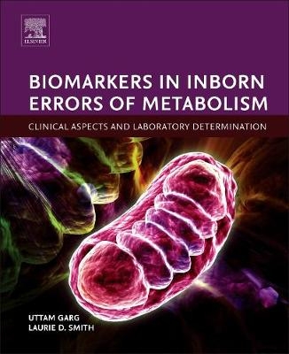 Biomarkers in Inborn Errors of Metabolism -  Uttam Garg,  Laurie D. Smith