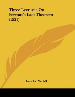 Three Lectures On Fermat's Last Theorem (1921) - Louis Joel Mordell