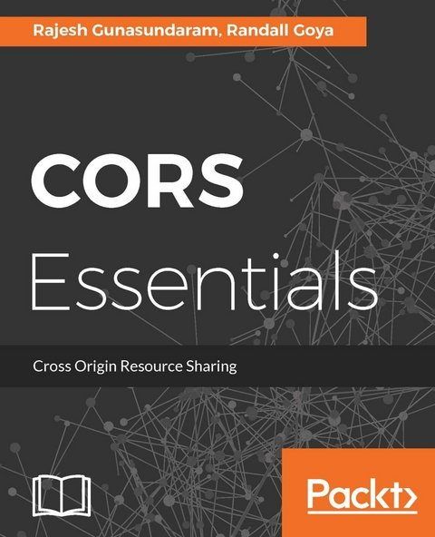 CORS Essentials - Rajesh Gunasundaram, Randall Goya