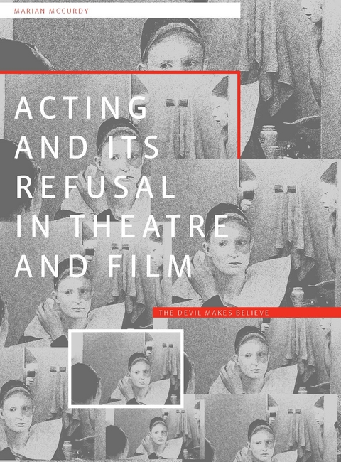 Acting and its Refusal in Theatre and Film - Marian McCurdy