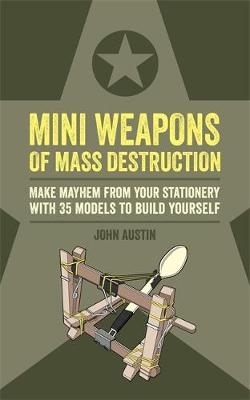 Mini Weapons of Mass Destruction -  John Austin