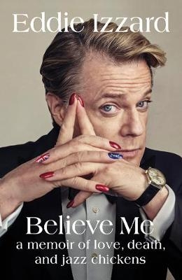 Believe Me -  Eddie Izzard