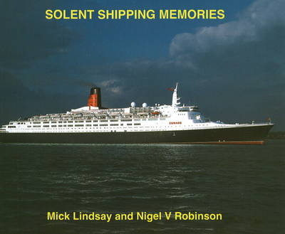 Solent Shipping Memories - Mick Lindsay, Nigel V. Robinson