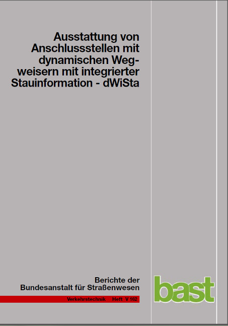 Ausstattung von Anschlussstellen mit dynamischen Wegweisern mit integrierter Stauinformation - dWISta - S Grahl, G Sander