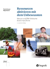 Ressourcen aktivieren mit dem Unbewussten - Krause, Frank; Storch, Maja