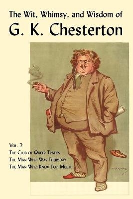 The Wit, Whimsy, and Wisdom of G. K. Chesterton, Volume 2 - G. K. Chesterton