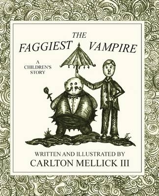 The Faggiest Vampire - Carlton Mellick III