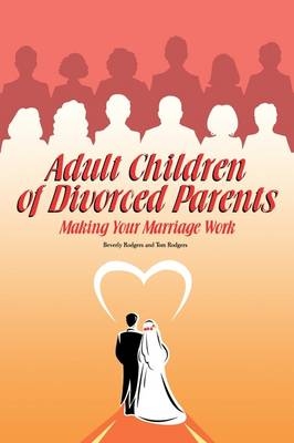 Adult Children of Divorced Parents - Beverly Rodgers, Tom Rodgers