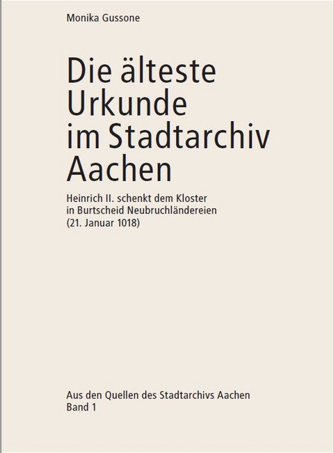 Die älteste Urkunde im Stadtarchiv Aachen - Monika Gussone