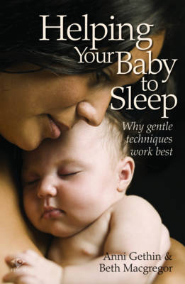 Helping Your Baby to Sleep - Anni Gethin, Beth Macgregor