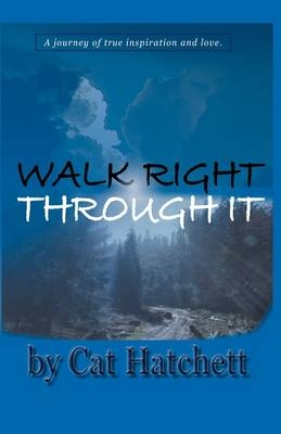 Walk Right Through It - Cat Hatchett