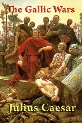 The Gallic Wars - Julius Caesar, W A Macdevitt