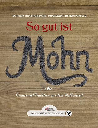 Das große kleine Buch: So gut ist Mohn - Monika Kipfelsberger, Roswitha Neuwiesinger