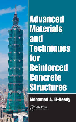 Advanced Materials and Techniques for Reinforced Concrete Structures - Mohamed El-Reedy, Ph.D El-Reedy  Mohamed Abdallah