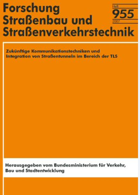 Zukünftige Kommunikationstechniken und Integration von Straßentunneln im Bereich der TLS - M Poschmann, M Feldges, A Kochs, Ch Aretz, E Pögel, W Baltzer, M Zumbroich