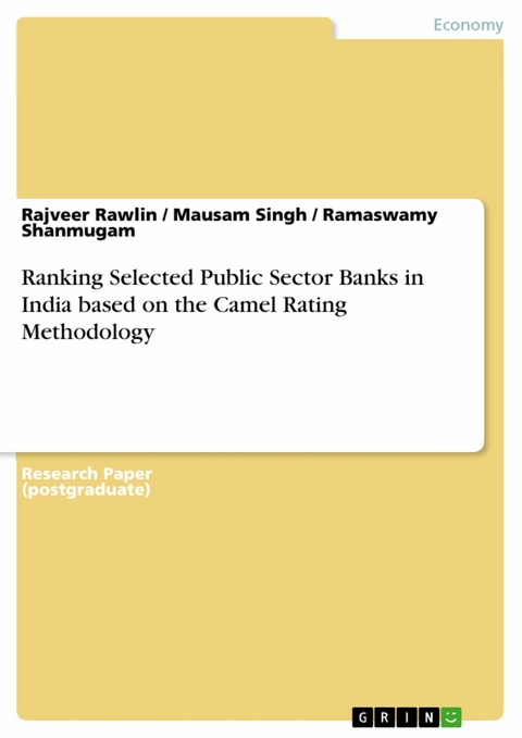 Ranking Selected Public Sector Banks in India based on the Camel Rating Methodology - Rajveer Rawlin, Mausam Singh, Ramaswamy Shanmugam