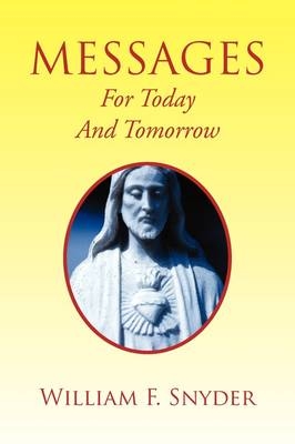 Messages for Today and Tomorrow - William F Snyder