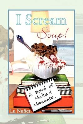 I Scream Soup - Lu Nuñez