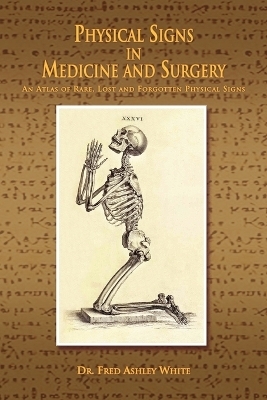 Physical Signs in Medicine & Surgery - Fred Ashley White